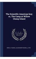 Scientific American boy; or, The Camp at Willow Clump Island