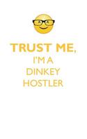 Trust Me, I'm a Dinkey Hostler Affirmations Workbook Positive Affirmations Workbook. Includes: Mentoring Questions, Guidance, Supporting You.