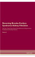 Reversing Brooke-Fordyce Syndrome: Kidney Filtration The Raw Vegan Plant-Based Detoxification & Regeneration Workbook for Healing Patients. Volume 5