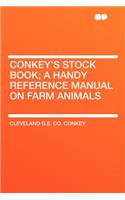 Conkey's Stock Book; A Handy Reference Manual on Farm Animals