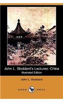 John L. Stoddard's Lectures: China (Illustrated Edition) (Dodo Press)