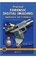 Practical Forensic Digital Imaging: Applications and Techniques