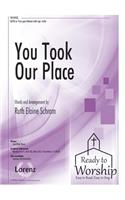 You Took Our Place