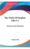 Works Of Stephen Olin V1