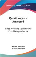 Questions Jesus Answered