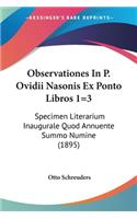 Observationes In P. Ovidii Nasonis Ex Ponto Libros 1=3