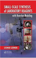 Small-Scale Synthesis of Laboratory Reagents with Reaction Modeling