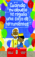Cuando Tu Abuelo Te Regala Una Caja de Herramientas (Spanish Edition)