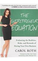 Entrepreneur Equation: Evaluating the Realities, Risks, and Rewards of Having Your Own Business