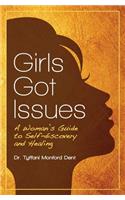 Girls Got Issues: A Woman's Guide to Self-discovery and Healing