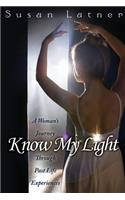 Know My Light: A Woman's Journey Through Past Life Experiences