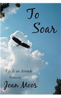 To Soar: Life Is an Attitude