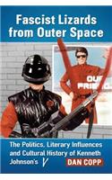 Fascist Lizards from Outer Space: The Politics, Literary Influences and Cultural History of Kenneth Johnson's V