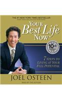 Your Best Life Now: 7 Steps to Living at Your Full Potential: 10th Anniversary Edition