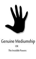 Genuine Mediumship Or The Invisible Powers