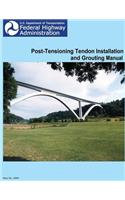 Federal Highway Administration Post-Tensioning Tendon Installation and Grouting Manual