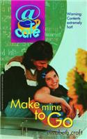 Make Mine to Go: (03 @Cafe)