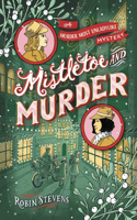 Mistletoe and Murder: (A Murder Most Unladylike Mystery)