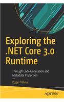 Exploring the .Net Core 3.0 Runtime: Through Code Generation and Metadata Inspection