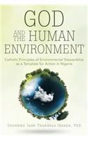 God and the Human Environment: Catholic Principles of Environmental Stewardship as a Template for Action in Nigeria(English)