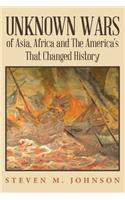 Unknown Wars of Asia, Africa and The America's That Changed History