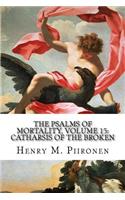 The Psalms of Mortality, Volume 15: Catharsis of the Broken