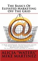 The Basics Of Elevated Marketing Off The Grid