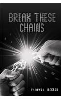Break These Chains