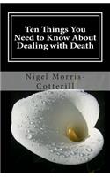 Ten Things You Need to Know About Dealing with Death