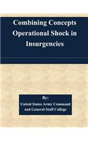 Combining Concepts Operational Shock in Insurgencies