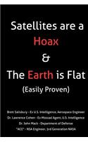 Satellites Are a Hoax & the Earth Is Flat (Easily Proven): 2016 Updated 2nd Edition