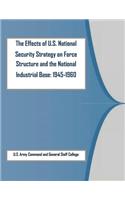 The Effects of U.S. National Security Strategy on Force Structure and the National Industrial Base