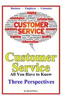 Customer Service - Three Perspectives: All You Have to Know(7 All You Have to Know)
