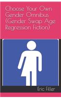 Choose Your Own Gender Omnibus (Gender Swap Age Regression Fiction)