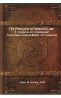 The Principles of Masonic Law: A Treatise on the Constitutional Laws, Usages and Landmarks of Freemasonry
