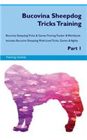 Bucovina Sheepdog Tricks Training Bucovina Sheepdog Tricks & Games Training Tracker & Workbook. Includes: Bucovina Sheepdog Multi-Level Tricks, Games & Agility. Part 1