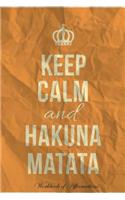 Keep Calm Hakuna Matata Workbook of Affirmations Keep Calm Hakuna Matata Workbook of Affirmations: Bullet Journal, Food Diary, Recipe Notebook, Planner, to Do List, Scrapbook, Academic Notepad