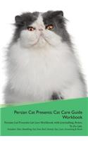 Persian Cat Presents: Cat Care Guide Workbook Persian Cat Presents Cat Care Workbook with Journalling, Notes, to Do List. Includes: Skin, Shedding, Ear, Paw, Nail, Dental, Eye, Care, Grooming & More: Cat Care Guide Workbook Persian Cat Presents Cat Care Workbook with Journalling, Notes, to Do List. Includes: Skin, Shedding, Ear, Paw, Nail, Dental