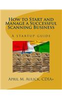 How to Start and Manage a Successful Scanning Business