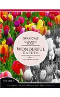 Wonderful Garden Volume 1: Flower Grayscale coloring books for adults Relaxation (Adult Coloring Books Series, grayscale fantasy coloring books)(Wonderful Garden)
