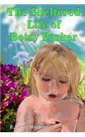 Sheltered Life of Betsy Parker