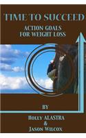 Time To Succeed Action Goals for Weight Loss