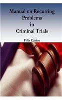 Manual on Recurring Problems in Criminal Trials