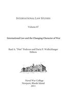 International Law Studies Volume 87 International Law and the Changing Character of War