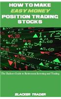 How to Make Easy Money Position Trading Stocks