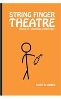 String Finger Theatre, Episode Six
