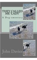 They Called Me Lady - A Dog-umentary