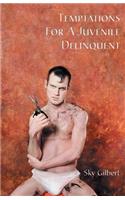 Temptations for a Juvenile Delinquent