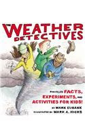 Weather Detectives, The: Fun-filled Facts, Experiments, And