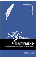 First Friend: Thomas Jefferson: The Original Social Networker